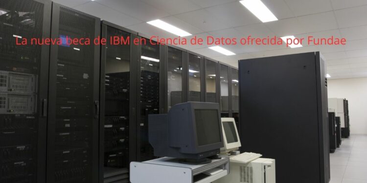 La nueva beca de IBM en Ciencia de Datos ofrecida por Fundae