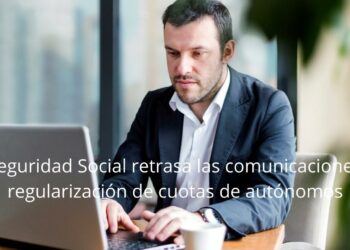 La Seguridad Social retrasa las comunicaciones de regularización de cuotas de autónomos