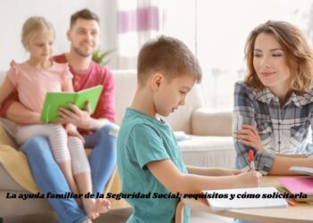 La ayuda familiar de la Seguridad Social: requisitos y cómo solicitarla