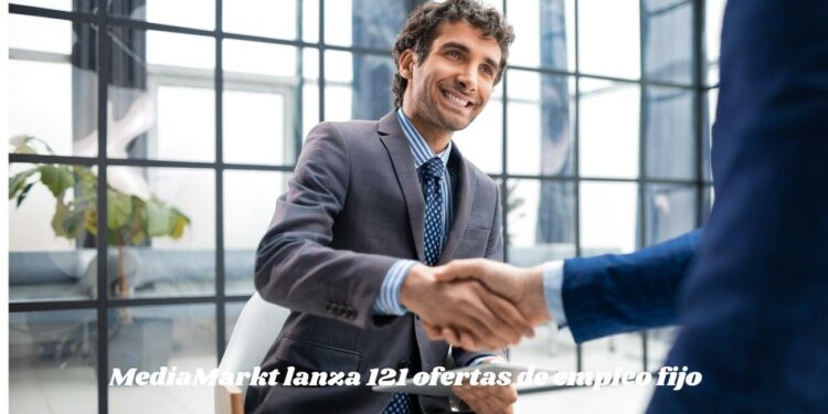 MediaMarkt lanza 121 ofertas de empleo fijo